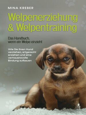 cover image of Welpenerziehung & Welpentraining--Das Handbuch, wenn ein Welpe einzieht